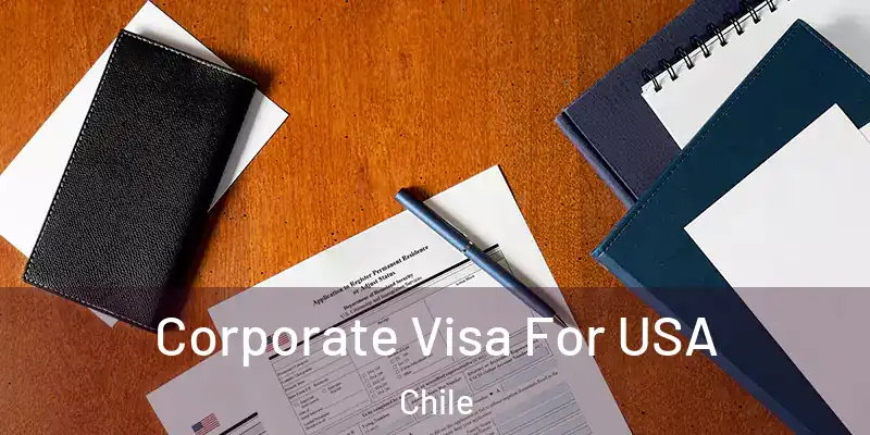  Corporate Visa For USA Chile