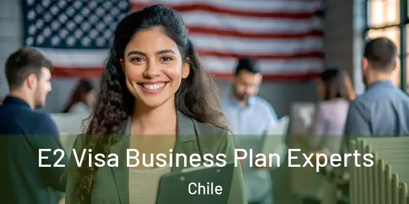  E2 Visa Business Plan Experts Chile