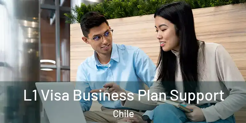  L1 Visa Business Plan Support Chile