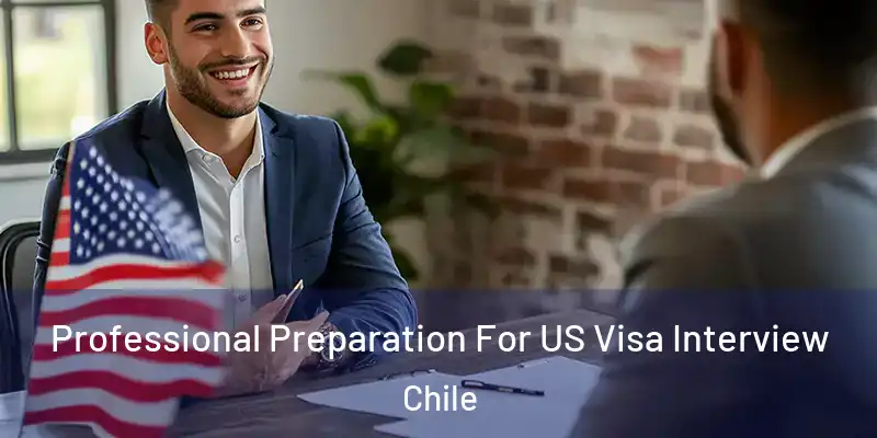  Professional Preparation For US Visa Interview Chile