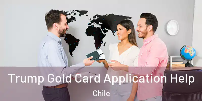  Trump Gold Card Application Help Chile