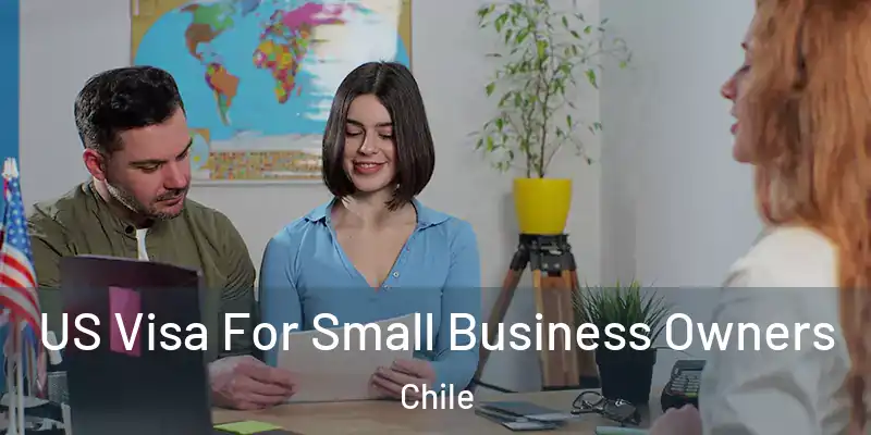  US Visa For Small Business Owners Chile