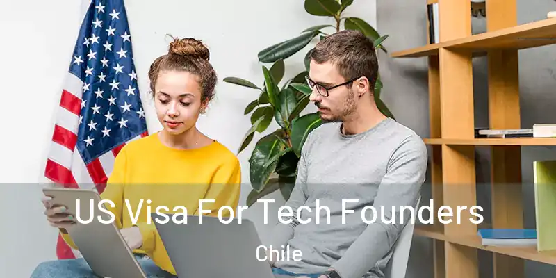  US Visa For Tech Founders Chile