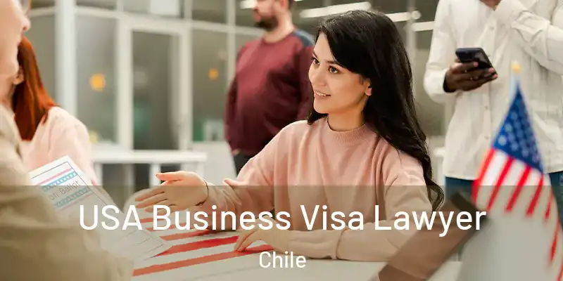  USA Business Visa Lawyer Chile